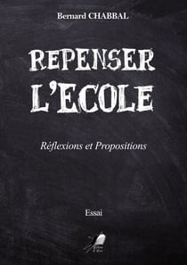 Repenser l'Ecole - Réflexions et Propositions
