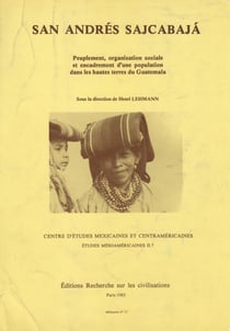 SanAndrésSajcabajá - Peuplement, organisation sociale et encadrement d'une population dans les hautes terres du Guatemala