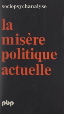 Sociopsychanalyse (7) - La misère politique actuelle et les étincelles de l'anti-misère