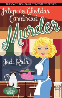 Jalapeño Cheddar Cornbread Murder - The Cast Iron Skillet Mystery Series, #2