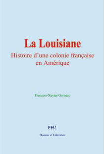 La Louisiane - Histoire d’une colonie française en Amérique