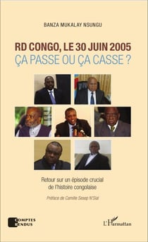 RD Congo, le 30 juin 2005 - Ça passe ou ça casse ? - Retour sur un épisode crucial de l'histoire congolaise