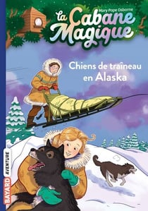 La cabane magique, Tome 49 - Chiens de traîneau en Alaska