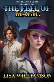 The Feel of Magic - Guardians: Barrie Tales, #4