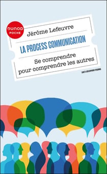 La Process Communication - Se comprendre pour comprendre les autres