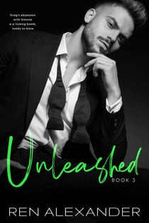 Unleashed - Unraveled Renegade, #3