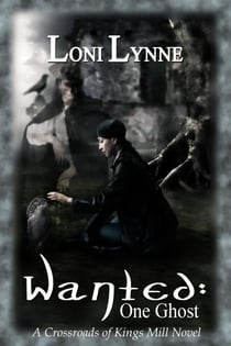 Wanted: One Ghost - The Crossroads of Kings Mill, #1