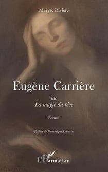 Eugène Carrière - ou La magie du rêve