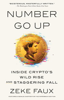 Number Go Up - Inside Crypto's Wild Rise and Staggering Fall