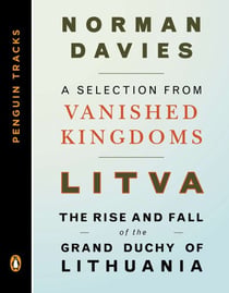 Litva: The Rise and Fall of the Grand Duchy of Lithuania - A Selection from Vanished Kingdoms (Penguin Tracks)