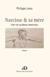 Narcisse & sa Mère - Une vie en douze morceaux