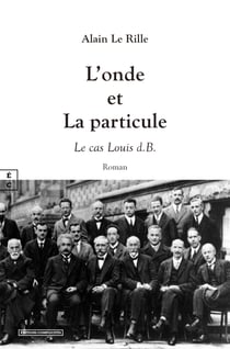 L’onde et La particule - Le cas Louis d.B.