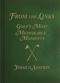 From the Links - Golf's Most Memorable Moments