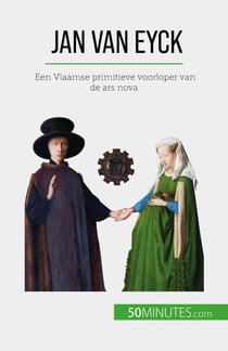 Jan Van Eyck - Een Vlaamse primitieve voorloper van de ars nova
