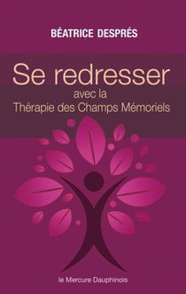 Se redresser avec la Thérapie des Champs Mémoriels