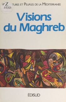 Visions du Maghreb - Montpellier, 18-23 novembre 1985