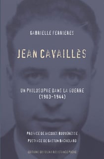 Jean Cavaillès - Un philosophe dans la guerre (1903-1944)