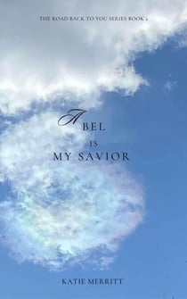 Abel is My Savior - The Road Back to You series, #2