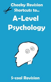 A level Psychology Revision - Cheeky Revision Shortcuts