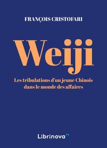 Weiji - Les tribulations d'un jeune Chinois dans le monde des affaires