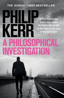A Philosophical Investigation - A brain-bending serial killer thriller from the creator of the bestselling Bernie Gunther books