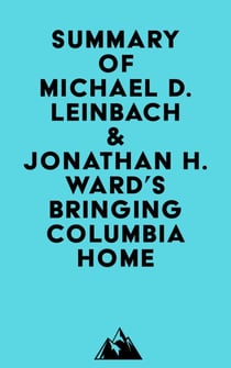 Summary of Michael D. Leinbach & Jonathan H. Ward's Bringing Columbia Home