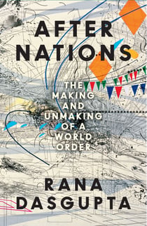 After Nations - The Making and Unmaking of a World Order