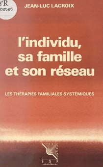 L'individu, sa famille et son réseau - Les thérapies familiales systémiques
