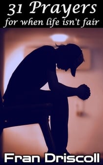 31 Prayers for when Life isn't Fair - 31 Prayers, #2