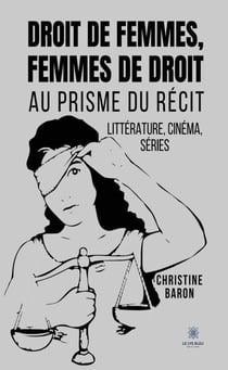 Droit de femmes, femmes de droit - Au prisme du récit - Littérature, cinéma, séries