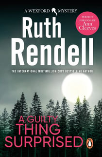 A Guilty Thing Surprised - an engrossing and enthralling Wexford mystery from the award-winning queen of crime, Ruth Rendell