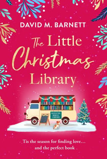 The Little Christmas Library - A warm and cosy romance to curl up with this festive season
