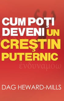 Cum Poţi Deveni  Un Creştin Puternic
