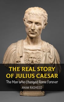 The Real Story of Julius Caesar: The Man Who Changed Rome Forever - Historical Books For Kids, #10