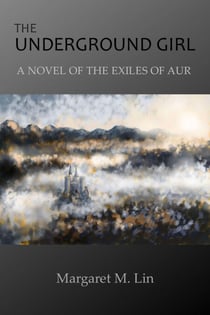 The Underground Girl: A Novel of the Exiles of Aur - Exiles of Aur, #6