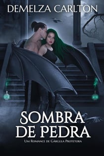 Sombra de Pedra: Um Romance de Gárgula Protetora - Coração de Aço, #4