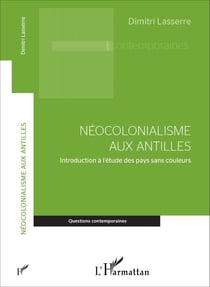 Néocolonialisme aux Antilles - Introduction à l'étude des pays sans couleurs