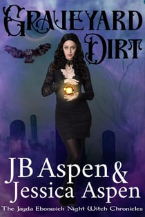 Graveyard Dirt - The Jayda Ebonwick Night Witch Chronicles, #0