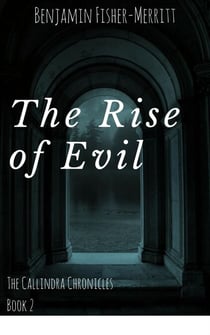 The Callindra Chronicles Book Two - The Rise of Evil - The Callindra Chronicles, #2