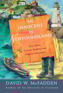 An Innocent in Newfoundland - Even More Curious Rambles and Singular Encounters