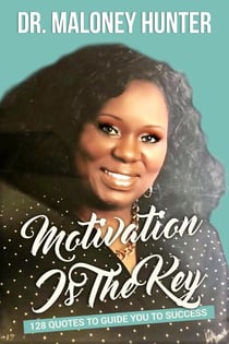 Motivation Is The Key: 128 Quotes To Guide You To Success