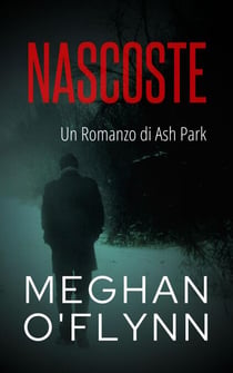 Nascoste: Un Romanzo di Ash Park - Ash Park (Italian), #5