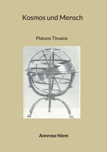 Kosmos und Mensch - Platons Timaios