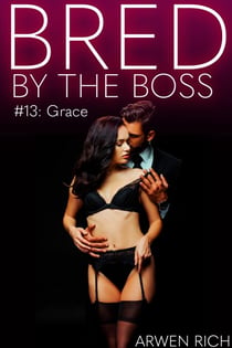 Bred by the Boss #13: Grace - Bred By The Boss, #13