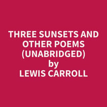Three Sunsets and Other Poems (Unabridged)