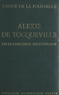 Alexis de Tocqueville - Un monarchiste indépendant