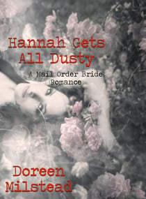 Hannah Gets All Dusty: A Mail Order Bride Romance