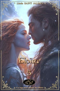 Eloïra - La saga des enfants des Dieux, #5