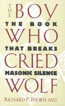 The Boy Who Cried Wolf - The Book That Breaks Masonic Silence