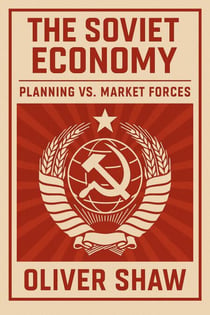 The Soviet Economy: Planning vs. Market Forces